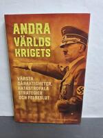 Andra v&auml;rldskrigets v&auml;rsta d&aring;raktigheter, katastrofala strategier och felbeslut