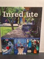 Inred ute : planera, bygg och dekorera tr&auml;dg&aring;rdens rum