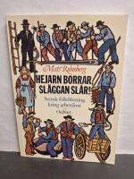 Hejarn borrar, sl&auml;ggan sl&aring;r! : svensk folkdiktning kring arbetslivet
