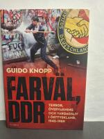 Farv&auml;l, DDR : terror, &ouml;vervakning och vardagsliv i &Ouml;sttyskland, 1945&ndash;1989
