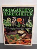 &Ouml;rtag&aring;rdens h&auml;rligheter : hur man odlar och anv&auml;nder &ouml;rter och kryddv&auml;xter