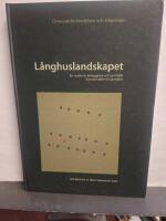 L&aring;nghuslandskapet - en studie av bebyggelse och samh&auml;lle fr&aring;n sten&aring;lder till j&auml;rn&aring;lder