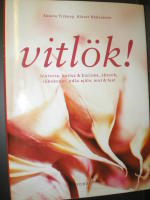 Vitl&ouml;k. Historia, kultur & kuriosa, skrock, l&auml;kekonst, odla sj&auml;lv, mat & fest.
