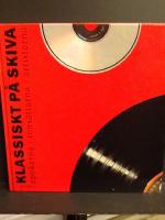 Klassiskt p&aring; skiva. Epokerna, tons&auml;ttarna, artisterna