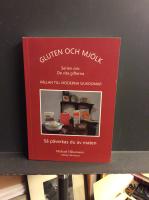 Gluten och mj&ouml;lk. K&auml;llan till moderna sjukdomar.