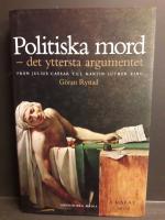 Politiska mord : det yttersta argumentet : fr&aring;n Julius Caesar till Martin Luther King