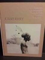 A way away. Swedish Photographers Explore the World 1862-2018