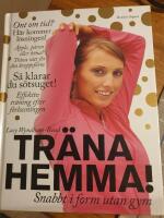 Tr&auml;na hemma! : snabbt i form utan gym