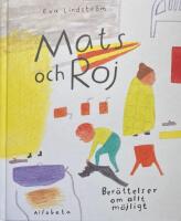Mats och Roj : ber&auml;ttelser om allt m&ouml;jligt