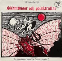Sk&auml;mtvisor Och Polsktrallar (	Folkmusik I Sverige &ndash; 2, Traditionsinspelningar Fr&aring;n Svenskt Visarkiv &ndash; 2)