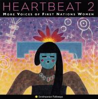 Heartbeat 2: More Voices Of First Nations Women