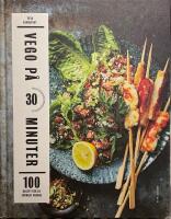 Vego p&aring; 30 minuter : 100 recept f&ouml;r en gr&ouml;nare vardag
