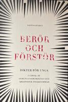 Ber&ouml;r och f&ouml;rst&ouml;r : dikter f&ouml;r unga