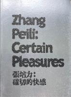 Zhang Peili : Certain Pleasures