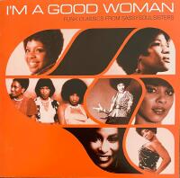 I'm A Good Woman (Funk Classics From Sassy Soul Sisters)