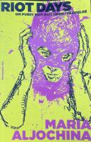 Riot Days : Om Pussy Riot och tiden i f&auml;ngelse