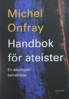 Handbok f&ouml;r ateister : en ateologisk betraktelse