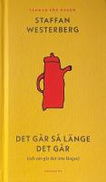 Det g&aring;r s&aring; l&auml;nge det g&aring;r (och sen g&aring;r det inte l&auml;ngre) - Tankar f&ouml;r dagen