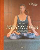 Migr&auml;nyoga : bli fri fr&aring;n huvudv&auml;rk med yoga och ayurveda