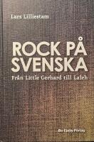 Rock p&aring; svenska : fr&aring;n Little Gerhard till Laleh