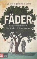 F&auml;der : En genetisk historia fr&aring;n Afrika till Skandinavien