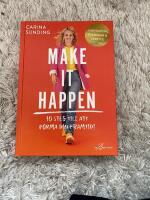 Make It Happen : 10 steg till att forma din framtid!