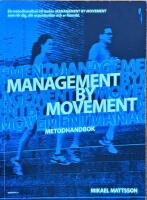 Management by movement : en bok som r&ouml;r dig, din organisation och er framtid
