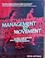 Management by movement : en bok som r&ouml;r dig, din organisation och er framtid
