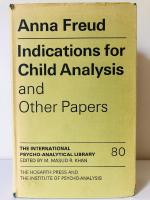 Indications for Child Analysis and Other Papers, 1945-1956 (The International psycho-analytical library)