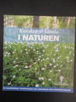 Kunskap och k&auml;nsla i naturen : [en handledning i naturkunskap och naturk&auml;nsla fr&aring;n Friluftsfr&auml;mjandet]