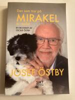 Den som tror p&aring; mirakel &auml;r realist : Josef &Ouml;stby - en biografi