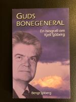 Guds b&ouml;negeneral : en biografi om Kjell Sj&ouml;berg