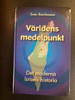V&auml;rldens medelpunkt : det moderna Israels historia