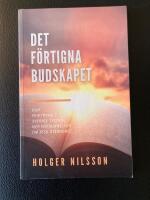 Det f&ouml;rtigna budskapet : hur frikyrkan i Sverige tystade ner f&ouml;rkunnelsen om Jesu &aring;terkomst