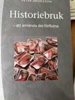 Historiebruk : att anv&auml;nda det f&ouml;rflutna