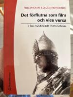 Det f&ouml;rflutna som film och vice versa : om medierande historiebruk