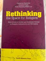Rethinking the space for religion : new actors in Central and Southeast Europe on religion, authenticity and belonging