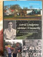 Astrid Lindgrens v&auml;rldar i Vimmerby : en studie om kulturarv och samh&auml;llsutveckling
