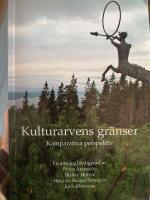 Kulturarvens gr&auml;nser : komparativa perspektiv : en antologi