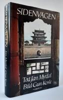 Sidenv&auml;gen : en resa fr&aring;n H&ouml;ga Pamir och Ili genom Sinkiang och Kansu
