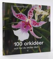 100 orkid&eacute;er : och hur du sk&ouml;ter dem