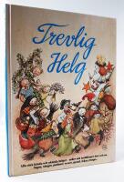 Trevlig helg : sagor, s&aring;nger, psalmer, verser, pyssel m m : alla v&aring;ra k&auml;nda och ok&auml;nda helger, seder och traditioner f&ouml;rr och nu
