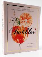 Bubblor : sprudlande cocktails med champagne och mousserande vin