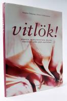 Vitl&ouml;k! : historia, kultur & kuriosa, skrock, l&auml;kekonst, odla sj&auml;lv, mat & fest