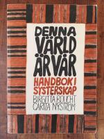 Denna v&auml;rld &auml;r v&aring;r! : handbok i systerskap