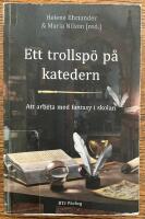 Ett trollsp&ouml; p&aring; katedern. Att arbeta med fantasy i skolan