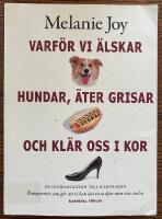 Varför vi älskar hundar, äter grisar och klär oss i kor. En introduktion till karnismen - trossystemet som gör att vi kan äta vissa djur men inte andra