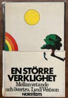 En st&ouml;rre verklighet : mellan vetande och &ouml;vertro