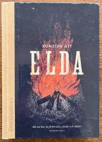 Konsten att elda : allt om hur du f&ouml;rbereder, t&auml;nder och sl&auml;cker