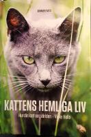 Kattens hemliga liv : hur din katt ser p&aring; v&auml;rlden